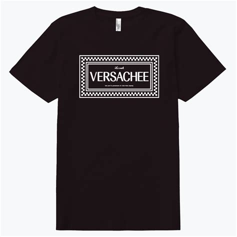 it's not versace|versace not versachee.